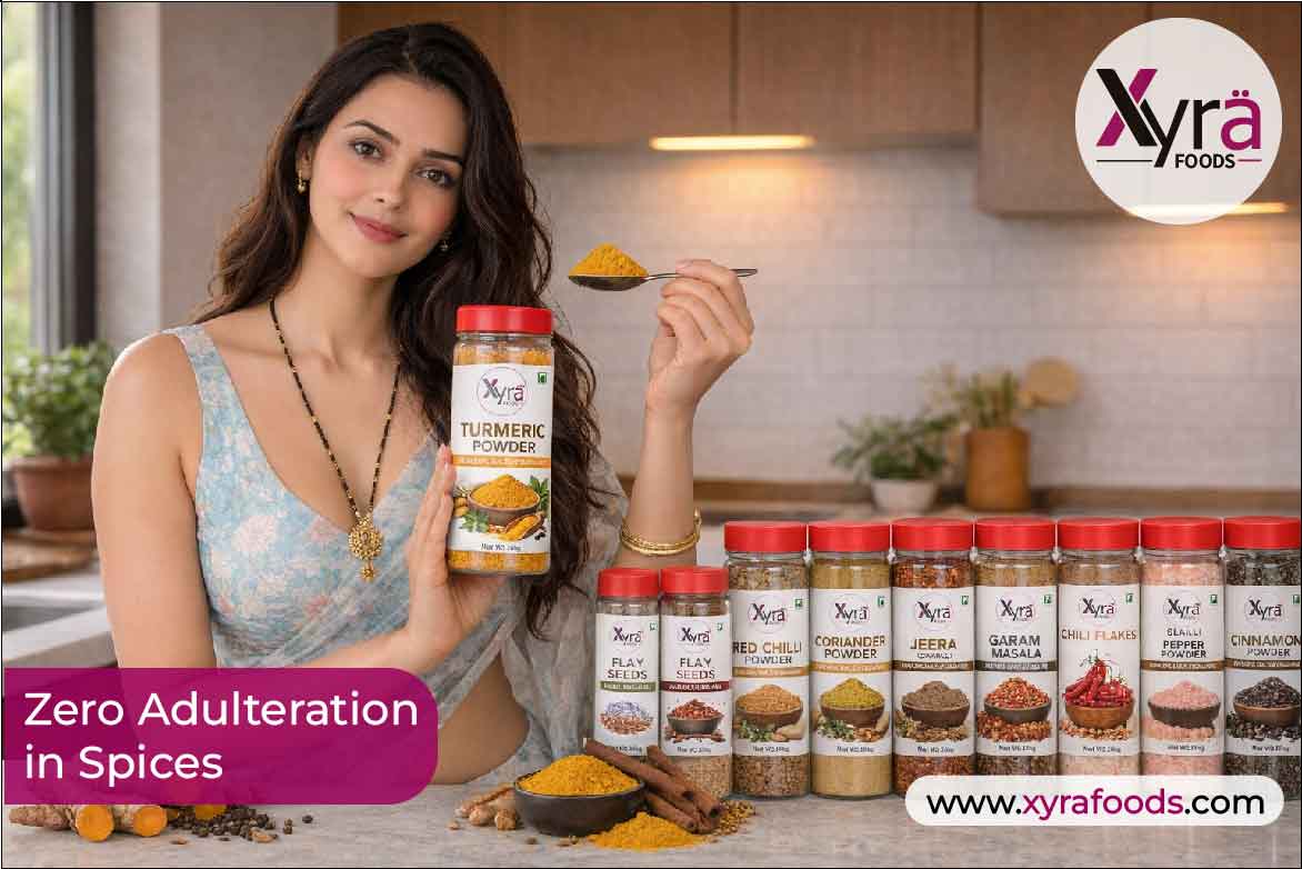 How Xyra Foods Ensures Zero Adulteration in Spices